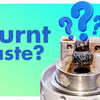 Why does my vape juice taste burnt?