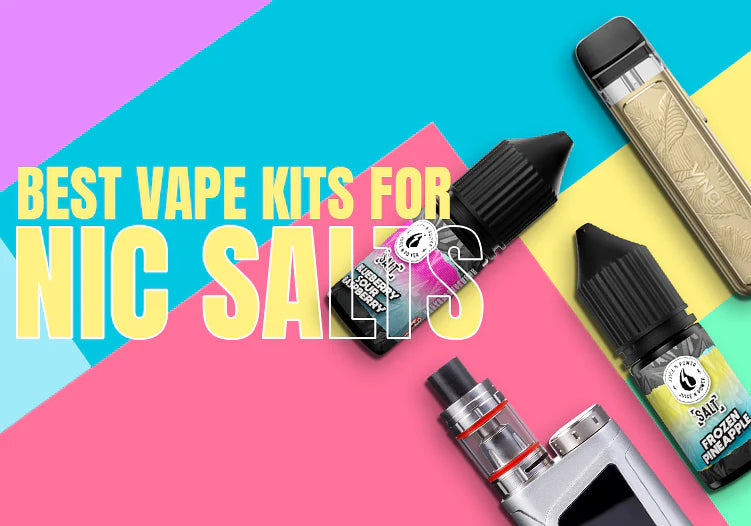 A Look at Vape Kits for Nicotine Salt E-Liquids