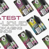 The Latest Trends in E-liquid Packaging