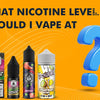Is 5% Nicotine A Lot? Tips for Choosing the Perfect Nicotine Level, Including Nicotine-Free Vape Options