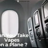 Can You Take Vapes on a Plane: The Ultimate 2026 Guide